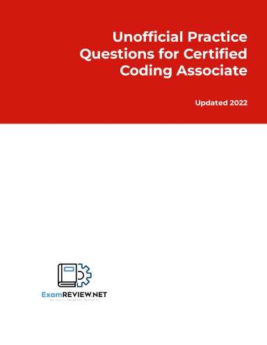 Unofficial Practice Questions for Certified Coding Associate