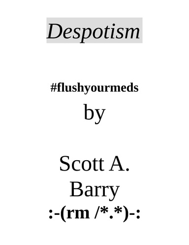 Despotism #flushyourmeds