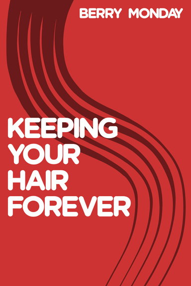 KEEP YOUR HAIR FOREVER