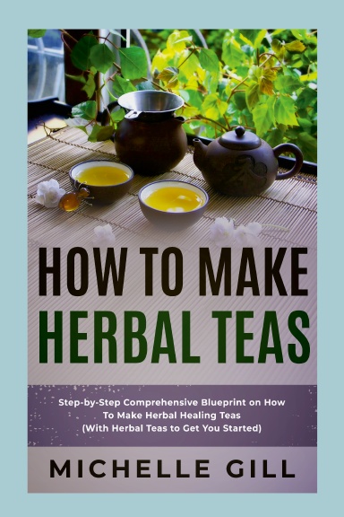 How To Make Herbal Teas