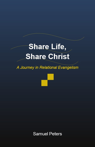 Share Life, Share Christ: A Journey in Relational Evangelism