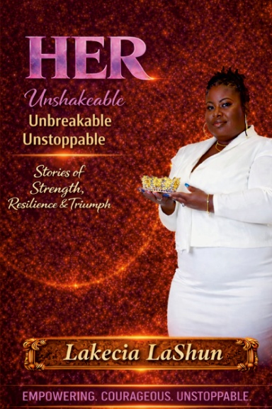 HER!  Unshakeable • Unbreakable • Unstoppable