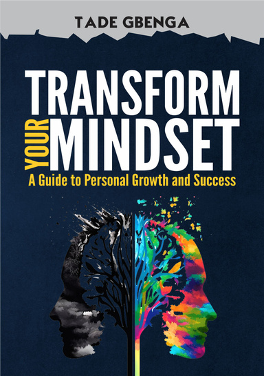 Transform Your Mindset: A Guide to Personal Growth and Success