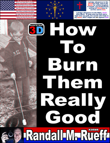 How To Burn Them Really Good (3D) - The Installments