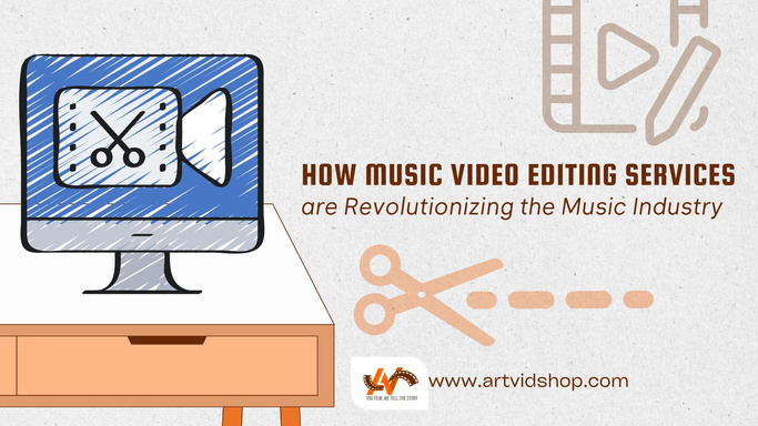How Music Video Editing Services are Revolutionizing the Music Industry - ArtVid Shop