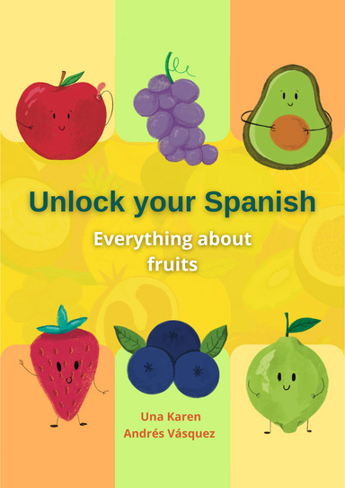 Unlock your Spanish: Everything about fruits