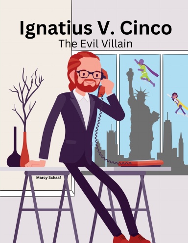 Ignatius V. Cinco: The Evil Villain