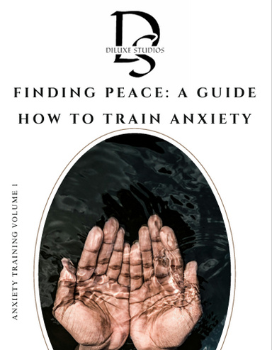 FINDING PEACE: A GUIDE HOW TO TRAIN ANXIETY