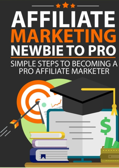 AFFILIATE MARKETING NEWBIE TO PRO