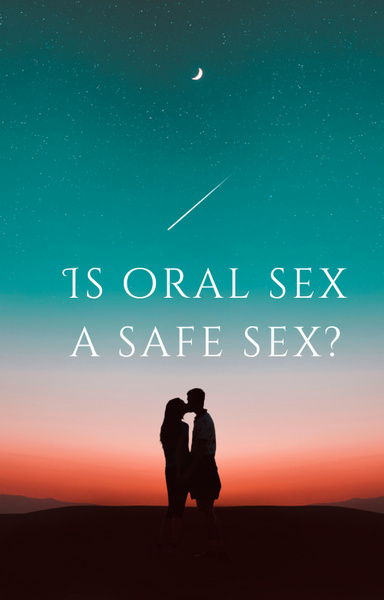 Is oral sex a safe sex?