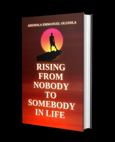 Rising From Nobody To Somebody In Life