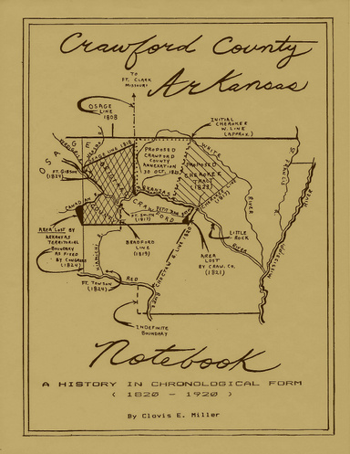 Crawford County, Arkansas Notebook: A History in Chronological Form (1820-1920)