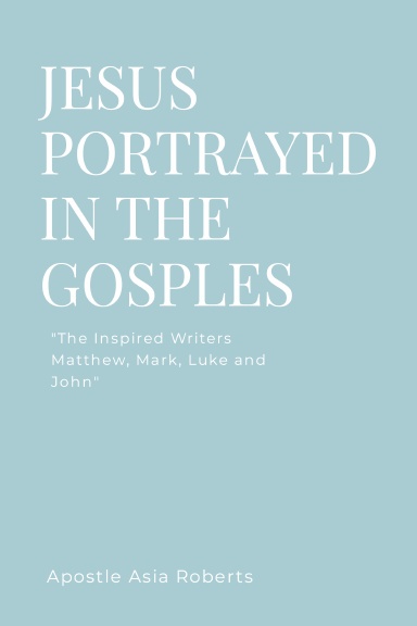 JESUS PORTRAYED IN THE GOSPELS