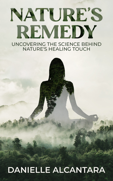 Nature's Remedy, Uncovering the Science Behind Nature's Healing Touch