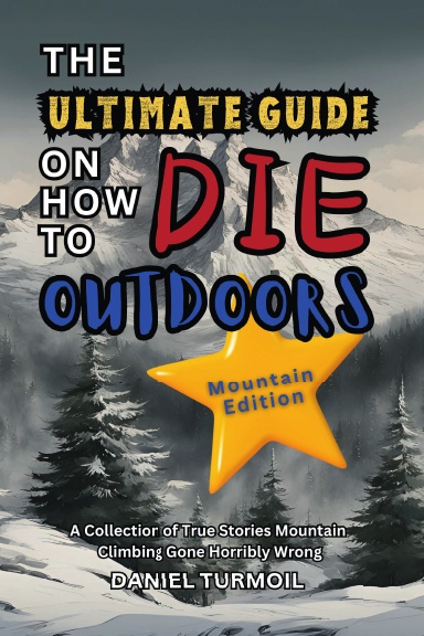 The Ultimate Guide On How To Die Outdoors Mountain Edition