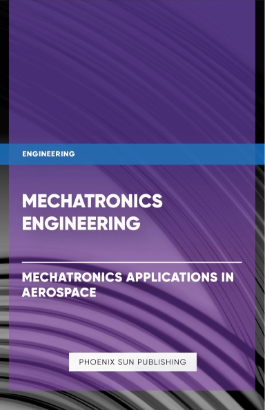 Mechatronics Engineering - Mechatronics Applications in Aerospace