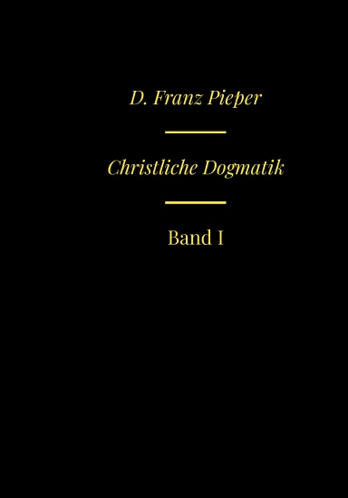Fathers of Lutheran Orthodoxy: Christliche Dogmatik - Erster Band