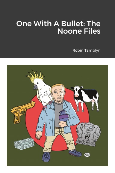 One With A Bullet: The Noone Files