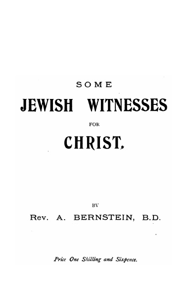 Some Jewish Witnesses For Christ: By Aaron Bernstein ✡ Messianic Jewish History Series