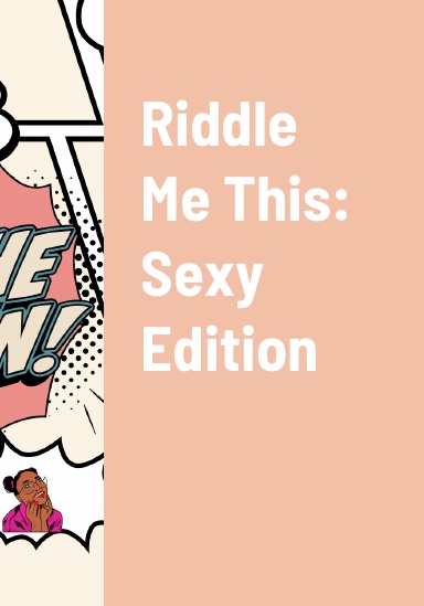 Riddle Me This: Sexy Edition
