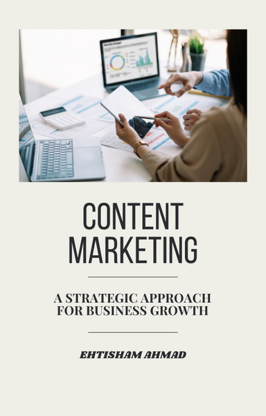 Content Marketing: A Strategic Approach for Business Growth