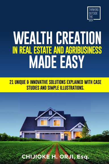 Wealth Creation in Real Estate and AgriBusiness Made Easy