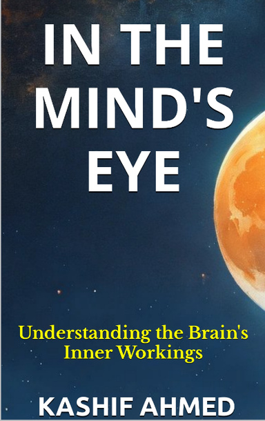 In the Mind's Eye: Understanding the Brain's Inner Workings