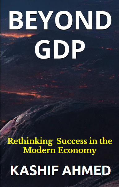 Beyond Gdp: Rethinking Success In The Modern Economy
