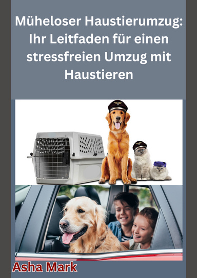Müheloser Haustierumzug: Ihr Leitfaden für einen stressfreien Umzug mit Haustieren