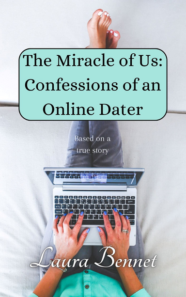 The Miracle of Us: Confessions of an Online Dater