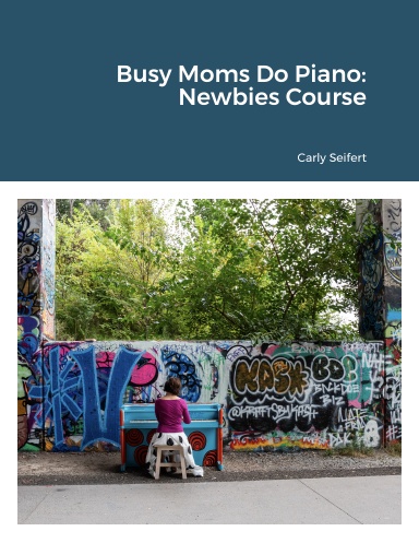 Busy Moms Do Piano: Newbies Course