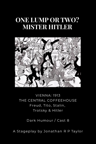 FOR THE STAGE: ONE LUMP OR  TWO? - MISTER HITLER