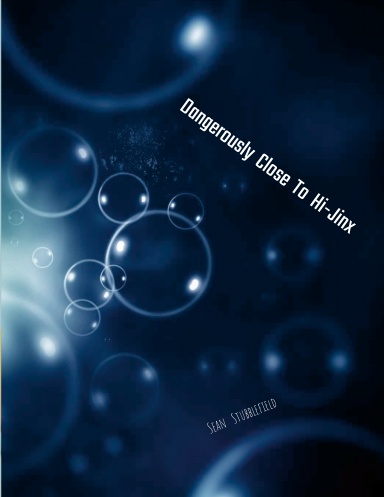 Dangerously Close To Hi-Jinx