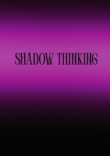 Shadow Thinking - Blank