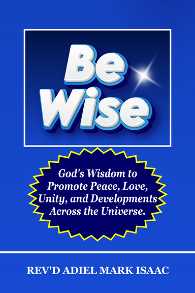 BE WISE