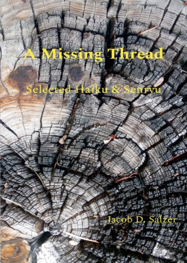 A Missing Thread: Selected Haiku & Senryu