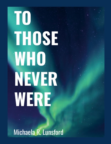 To Those Who Never Were