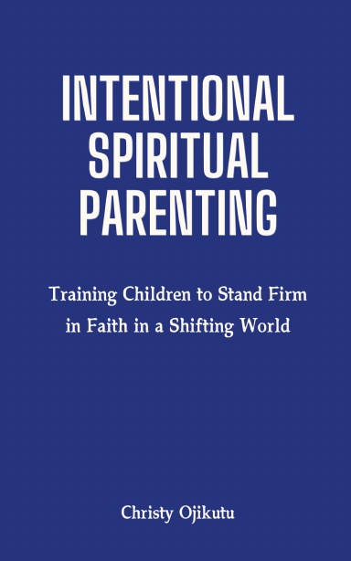 Intentional Spiritual Parenting