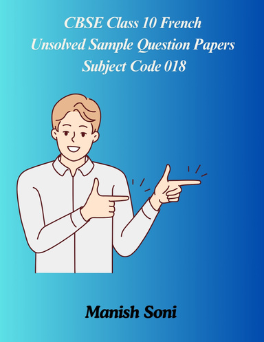 CBSE Class 10 French Unsolved Sample Question Papers Subject Code 018