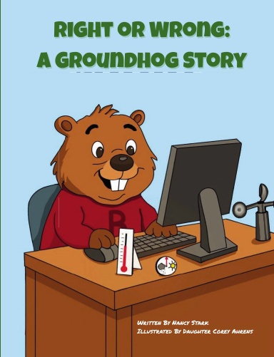 Right or Wrong: A Groundhog Story