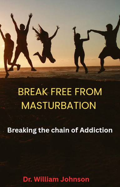 BREAK FREE FROM MASTURBATION