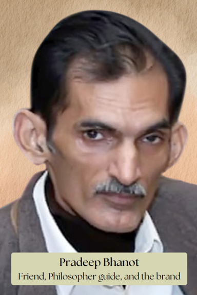 "Pradeep Bhanot, Friend, Philosopher Guide, and the Brand