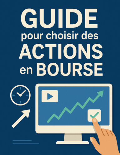 GUIDE : Comment choisir des ACTIONS en BOURSE