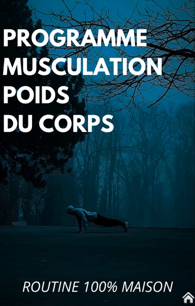 Musculation au poids du corps : routine 100% maison sans matériel