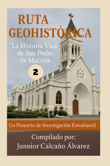 RUTA GEOHISTÓRICA: La Historia Viva de San Pedro de Macorís