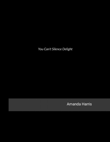 You Can't Silence Delight