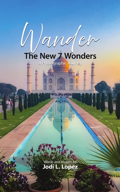 Wander, The New 7 Wonders, A Photographic Journey