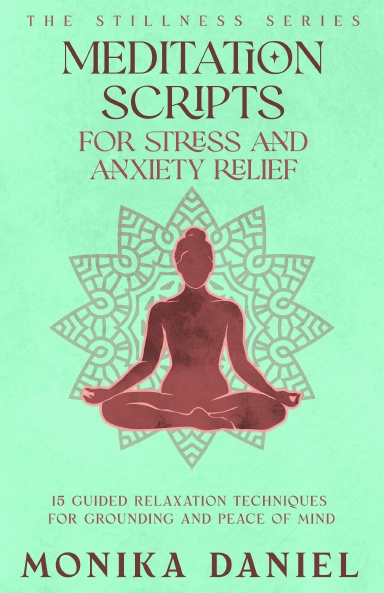 Meditation Scripts for Stress and Anxiety Relief