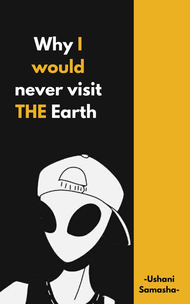 Why I would never visit the Earth
