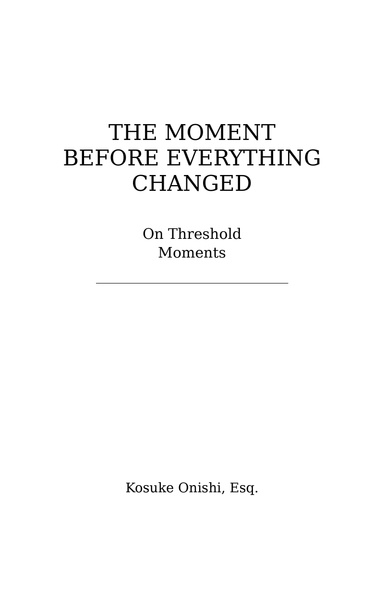 The Moment Before Everything Changed — On threshold moments